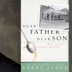 Larry Elder – “Dear Father, Dear Son” (Part Two)